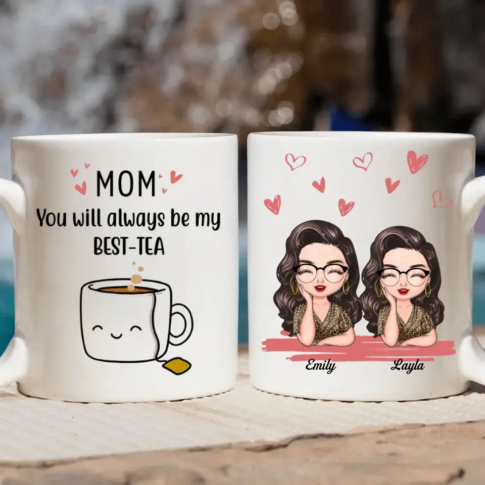 Personalized Custom White Mug - Mother's Day, Birthday Gift For Mom, Grandma - You'll Always Be My Best-Tea