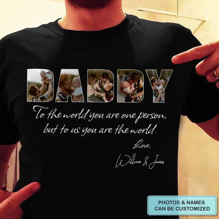 Personalized Custom T-shirt - Father's Day, Birthday Gift For Dad, Grandpa - You Are The World