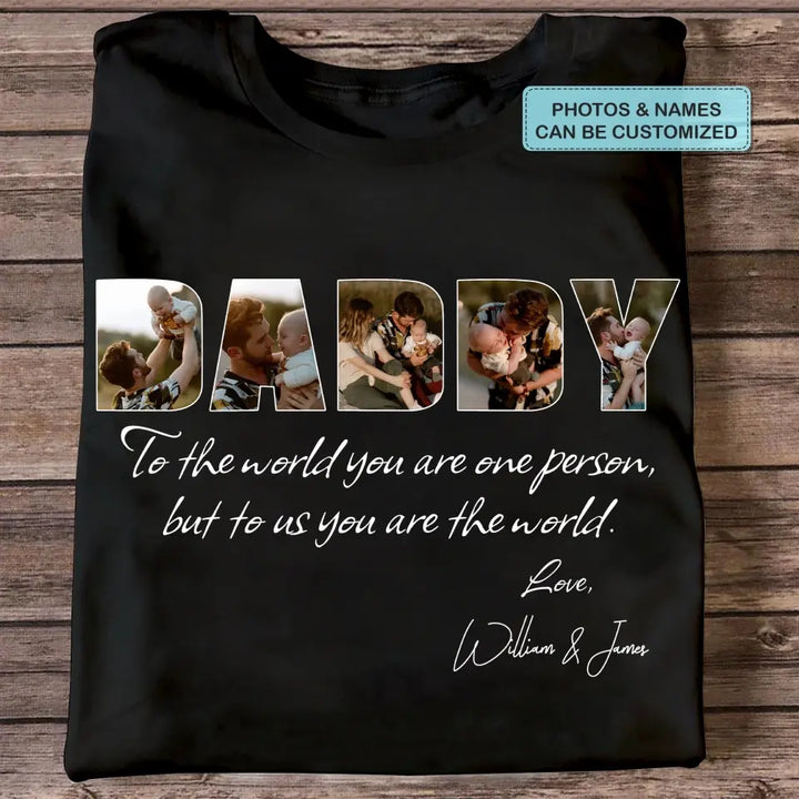 Personalized Custom T-shirt - Father's Day, Birthday Gift For Dad, Grandpa - You Are The World