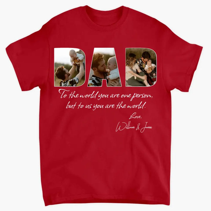 Personalized Custom T-shirt - Father's Day, Birthday Gift For Dad, Grandpa - You Are The World