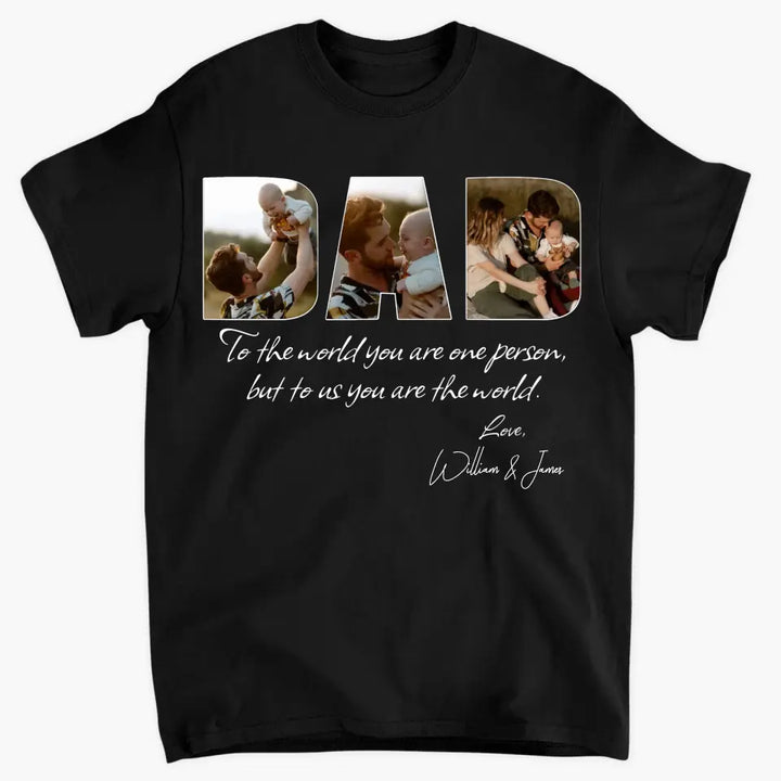 Personalized Custom T-shirt - Father's Day, Birthday Gift For Dad, Grandpa - You Are The World