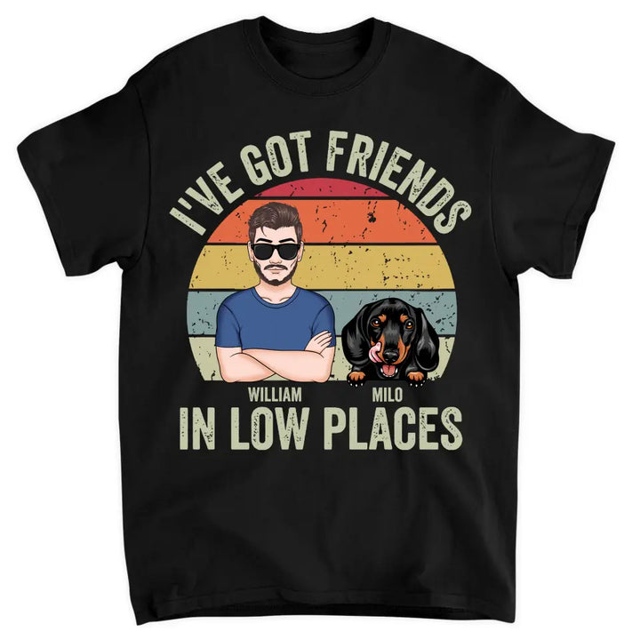 Personalized Custom T-Shirt - Father's Day, Birthday Gift For Dog Dad, Cat Dad, Pet Lover - I've Got Friends In Low Places