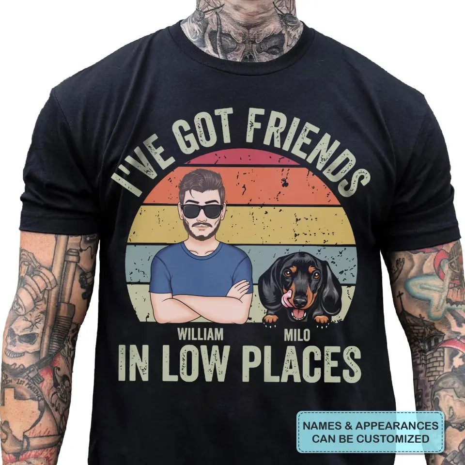 Personalized Custom T-Shirt - Father's Day, Birthday Gift For Dog Dad, Cat Dad, Pet Lover - I've Got Friends In Low Places