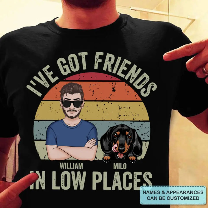 Personalized Custom T-Shirt - Father's Day, Birthday Gift For Dog Dad, Cat Dad, Pet Lover - I've Got Friends In Low Places