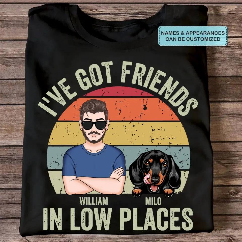 Personalized Custom T-Shirt - Father's Day, Birthday Gift For Dog Dad, Cat Dad, Pet Lover - I've Got Friends In Low Places