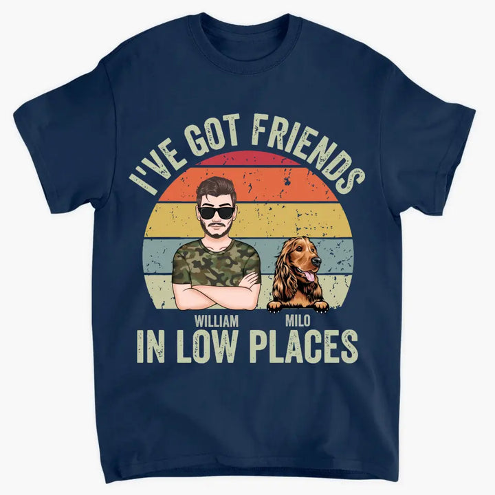 Personalized Custom T-Shirt - Father's Day, Birthday Gift For Dog Dad, Cat Dad, Pet Lover - I've Got Friends In Low Places