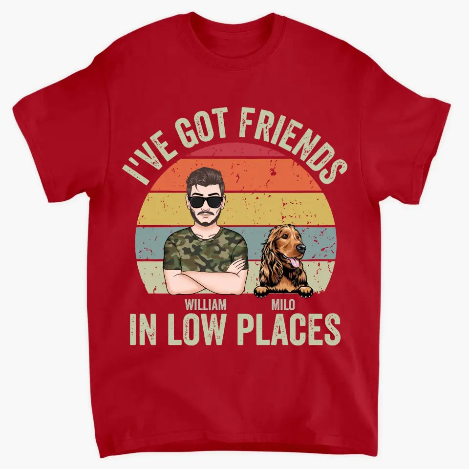 Personalized Custom T-Shirt - Father's Day, Birthday Gift For Dog Dad, Cat Dad, Pet Lover - I've Got Friends In Low Places