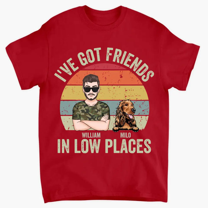 Personalized Custom T-Shirt - Father's Day, Birthday Gift For Dog Dad, Cat Dad, Pet Lover - I've Got Friends In Low Places