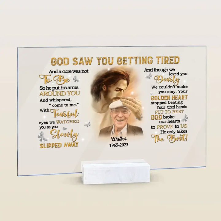 Personalized Custom Acrylic Plaque - Father's Day, Birthday Gift For Dad, Grandpa - God Saw You Getting Tired
