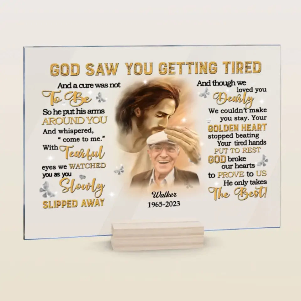 Personalized Custom Acrylic Plaque - Father's Day, Birthday Gift For Dad, Grandpa - God Saw You Getting Tired