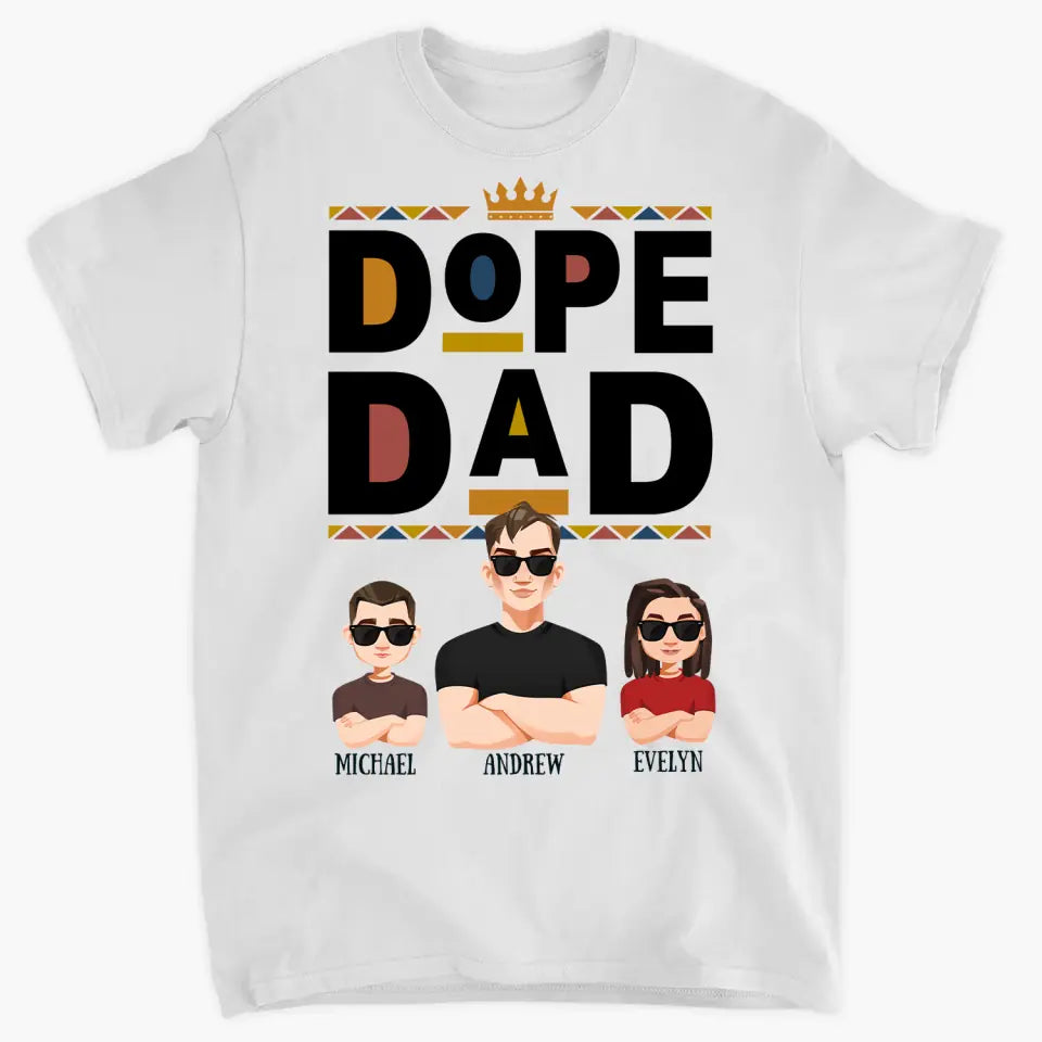 Personalized Custom T-shirt - Father's Day, Birthday Gift For Dad, Grandpa - Dope Dad