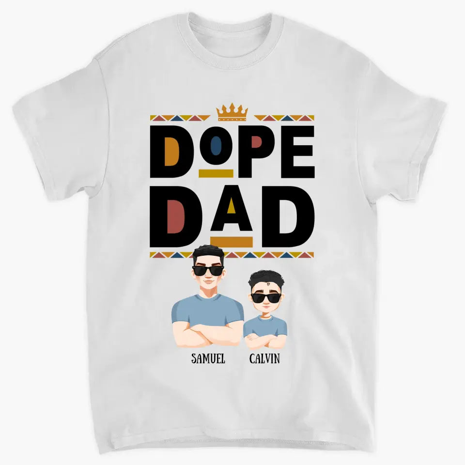 Personalized Custom T-shirt - Father's Day, Birthday Gift For Dad, Grandpa - Dope Dad