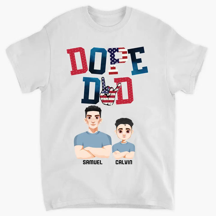 Personalized Custom T-shirt - 4th Of July, Father's Day, Birthday Gift For Dad, Grandpa - Dope Dad