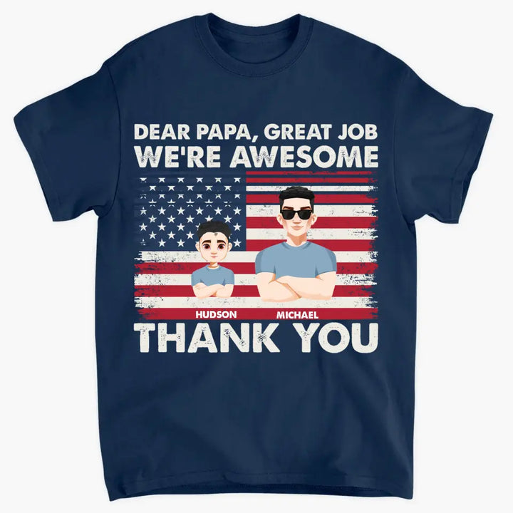 Personalized Custom T-shirt - 4th Of July, Father's Day, Birthday Gift For Dad, Grandpa, Uncle - Dear Dad Great Job 4th Of July Ver