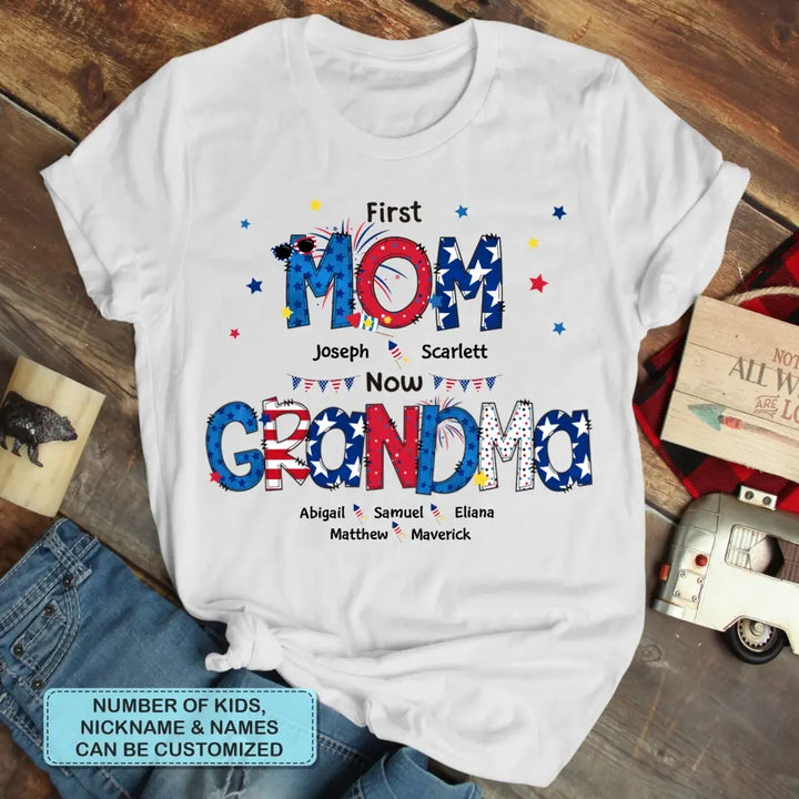 Personalized T-shirt - 4th Of July Gift For Grandma - First Mom Now Grandma