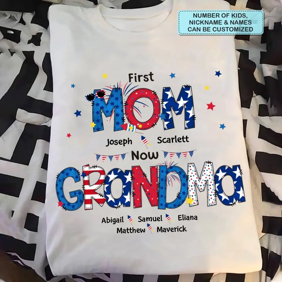 Personalized T-shirt - 4th Of July Gift For Grandma - First Mom Now Grandma