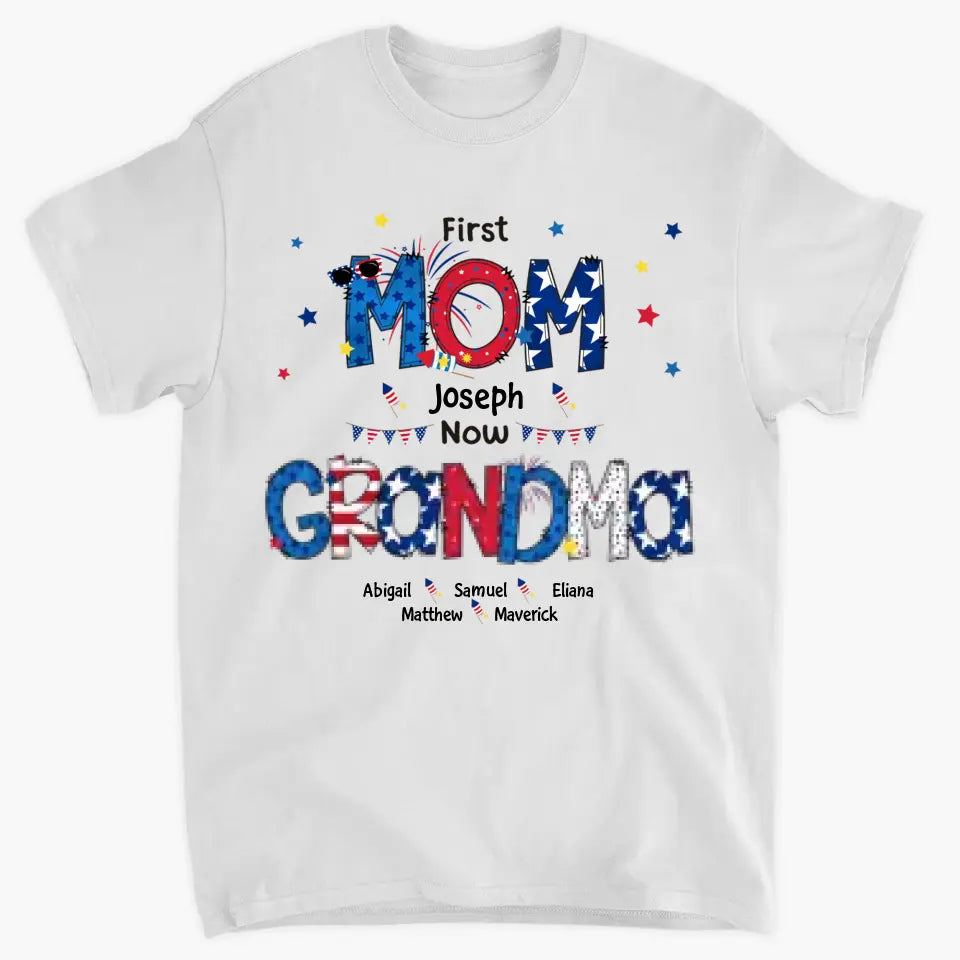 Personalized T-shirt - 4th Of July Gift For Grandma - First Mom Now Grandma