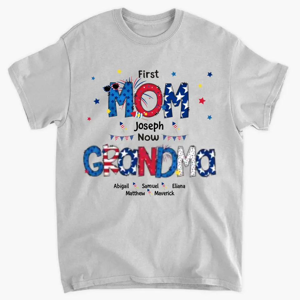 Personalized T-shirt - 4th Of July Gift For Grandma - First Mom Now Grandma
