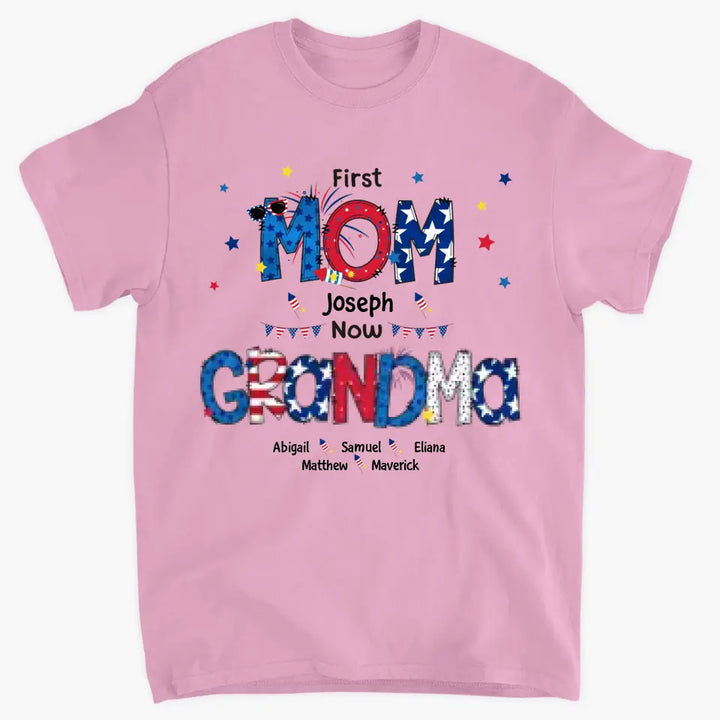 Personalized T-shirt - 4th Of July Gift For Grandma - First Mom Now Grandma