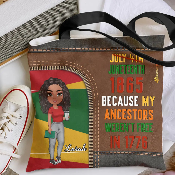 Personalized Custom Tote Bag - Juneteenth, Birthday Gift For Black Woman - Juneteenth Because My Ancestors Weren't Free In 1776