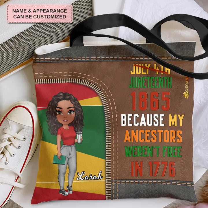 Personalized Custom Tote Bag - Juneteenth, Birthday Gift For Black Woman - Juneteenth Because My Ancestors Weren't Free In 1776