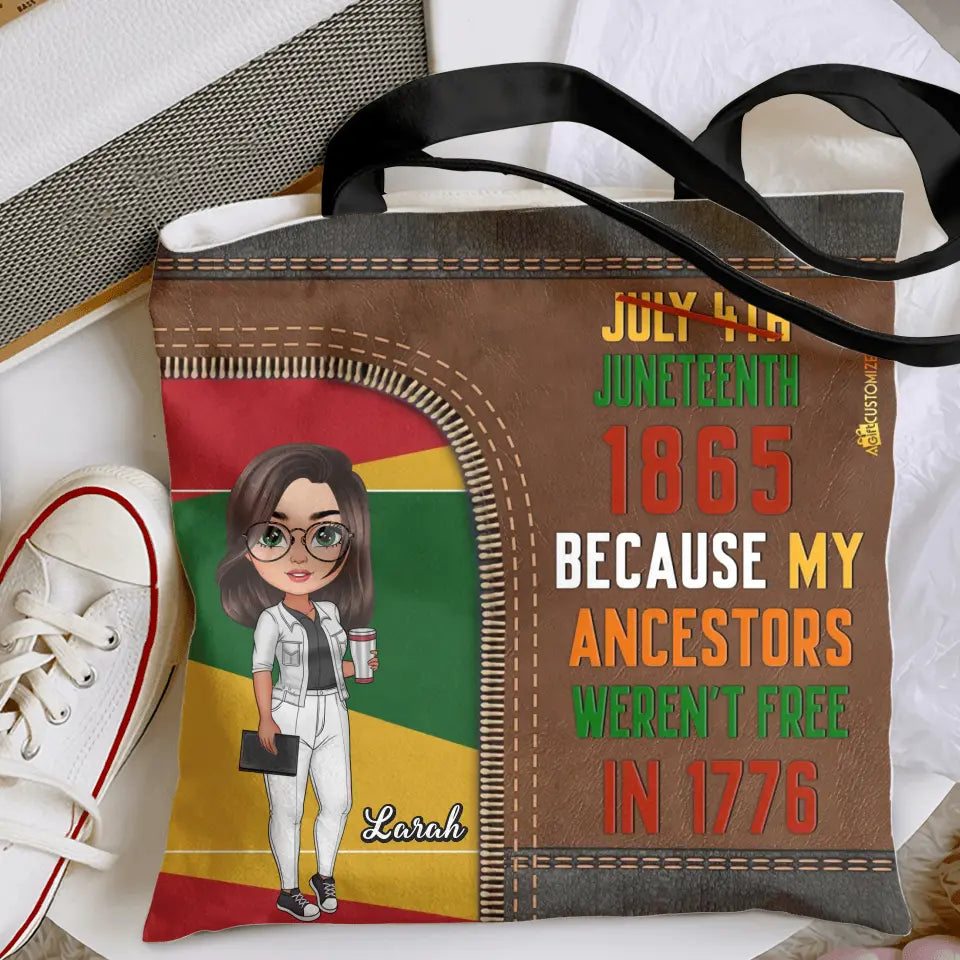 Personalized Custom Tote Bag - Juneteenth, Birthday Gift For Black Woman - Juneteenth Because My Ancestors Weren't Free In 1776