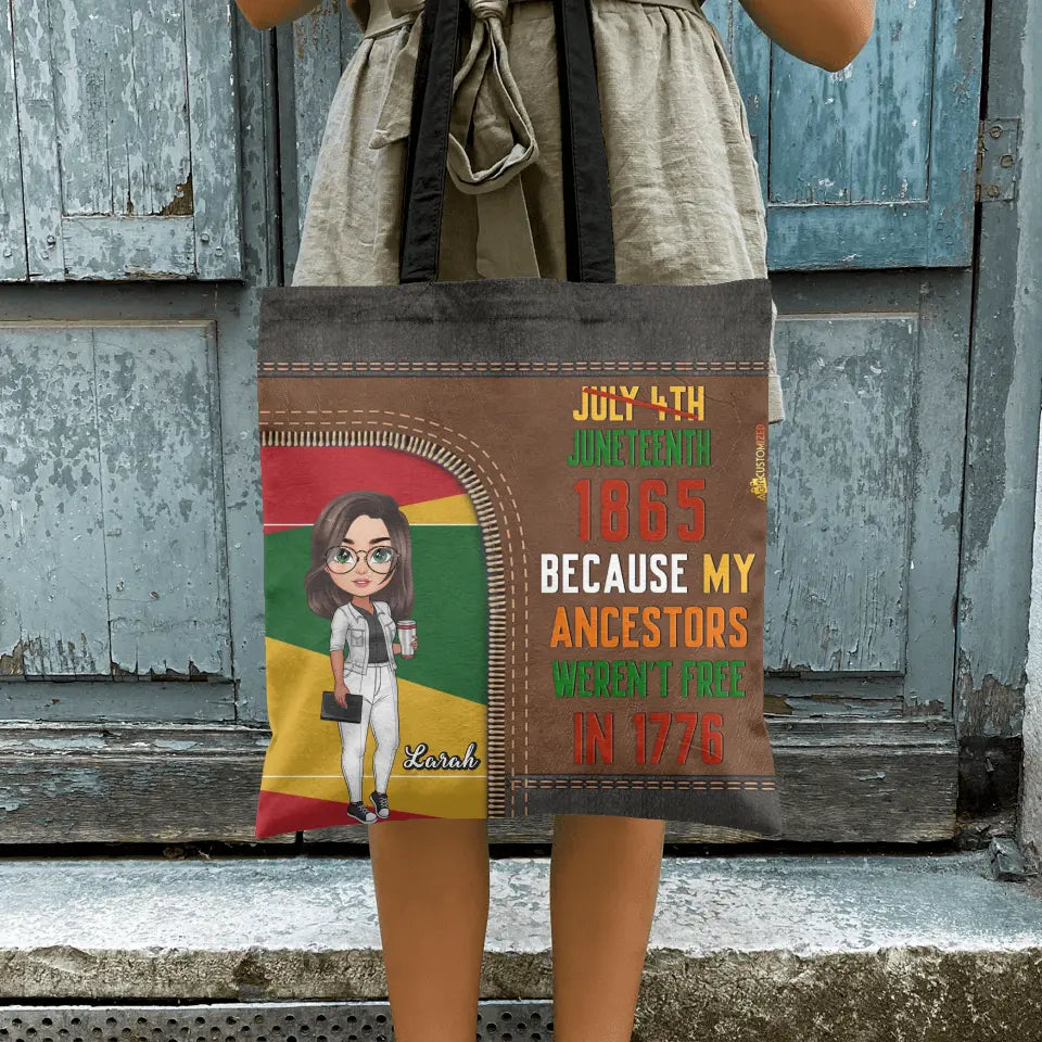 Personalized Custom Tote Bag - Juneteenth, Birthday Gift For Black Woman - Juneteenth Because My Ancestors Weren't Free In 1776