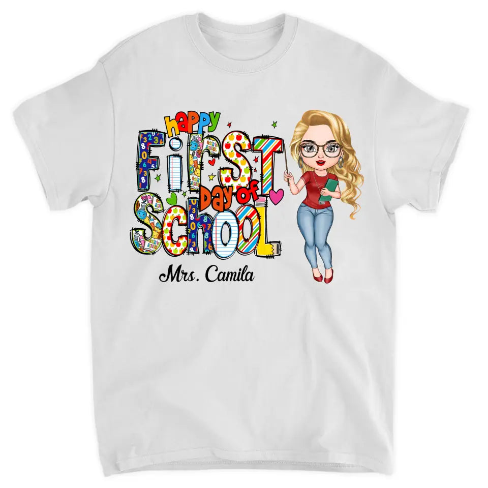 Personalized Custom T-shirt - Birthday's Gift, Teacher's Day Gift For Teacher - Happy First Day Of School