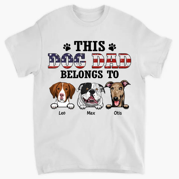 Personalized Custom T-Shirt - 4th Of July, Father's Day, Mother's Day, Birthday Gift For Dog Dad, Dog Mom, Pet Lover - This Dog Dad Belongs To