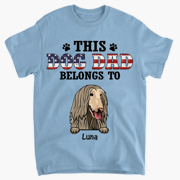 Personalized Custom T-Shirt - 4th Of July, Father's Day, Mother's Day, Birthday Gift For Dog Dad, Dog Mom, Pet Lover - This Dog Dad Belongs To