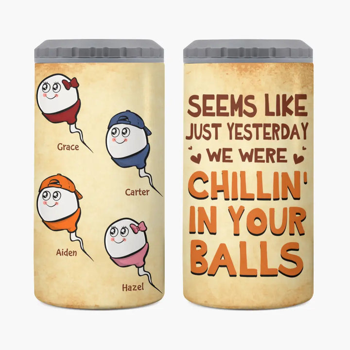 Personalized Custom Can Cooler Tumbler - Father's Day, Birthday Gift For Dad, Father - Seems Like Just Yesterday I Was Chilling In Your Balls