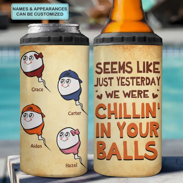 Personalized Custom Can Cooler Tumbler - Father's Day, Birthday Gift For Dad, Father - Seems Like Just Yesterday I Was Chilling In Your Balls