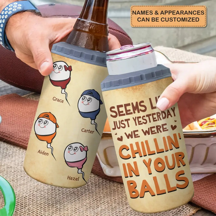 Personalized Custom Can Cooler Tumbler - Father's Day, Birthday Gift For Dad, Father - Seems Like Just Yesterday I Was Chilling In Your Balls
