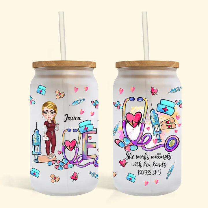 Personalized Custom Glass Can - Nurse's Day, Birthday Gift For Nurse - She Works Willingly With Her Hands