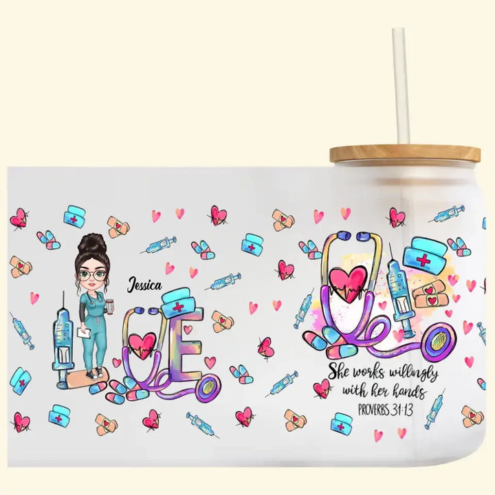 Personalized Custom Glass Can - Nurse's Day, Birthday Gift For Nurse - She Works Willingly With Her Hands