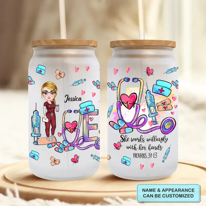 Personalized Custom Glass Can - Nurse's Day, Birthday Gift For Nurse - She Works Willingly With Her Hands