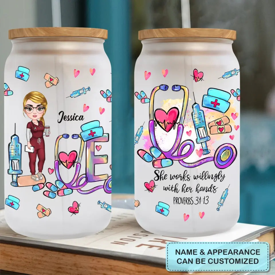 Personalized Custom Glass Can - Nurse's Day, Birthday Gift For Nurse - She Works Willingly With Her Hands