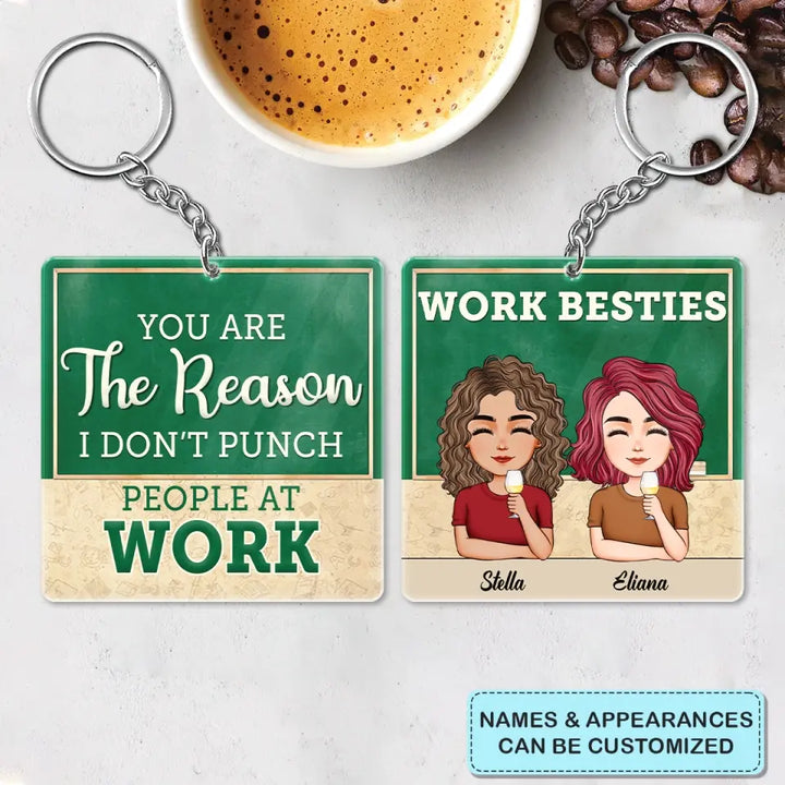 Personalized Custom Keychain - Teacher's Day, Birthday Gift For Colleagues, Besties, BFF, Teacher - You Are My Reason I Don't Punch People At Work