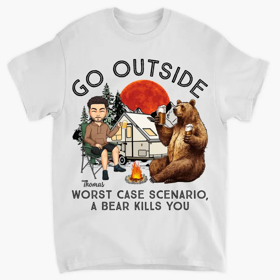 Personalized Custom T-shirt - Birthday Gift For Camping Lover - Go Outside Worst Case Scenario A Bear Kills You