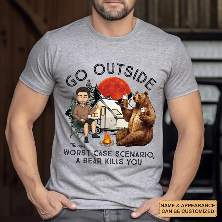 Personalized Custom T-shirt - Birthday Gift For Camping Lover - Go Outside Worst Case Scenario A Bear Kills You
