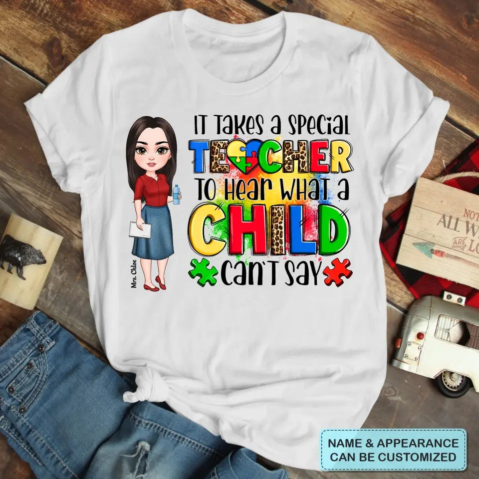 Personalized Custom T-shirt - Teacher's Day, Birthday Gift For Special Education Teacher - It Takes A Special Teacher To Hear What A Child Can Say