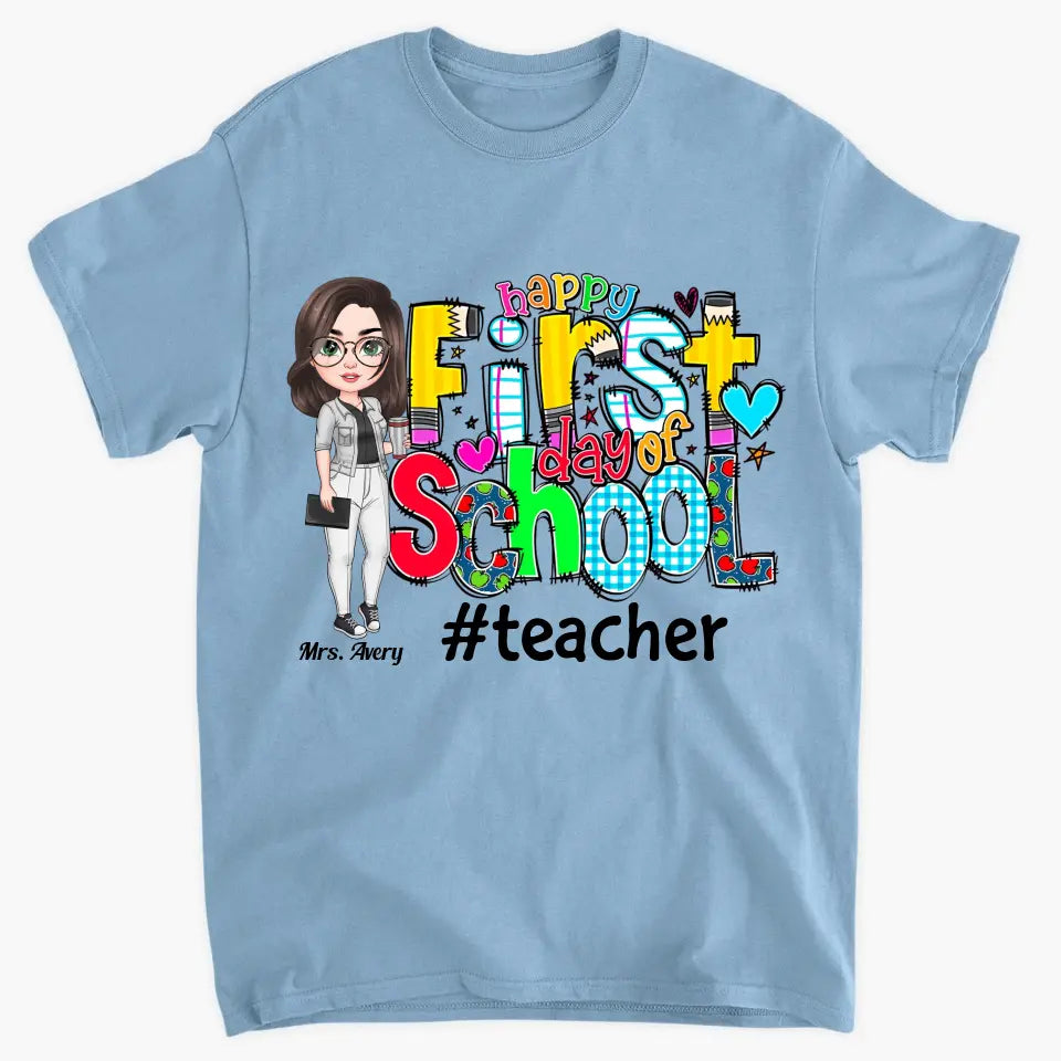 Personalized Custom T-shirt - Teacher's Day, Birthday Gift For Teacher - Happy First Day Of School