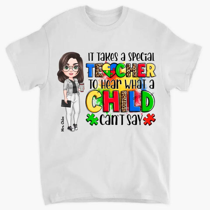 Personalized Custom T-shirt - Teacher's Day, Birthday Gift For Special Education Teacher - It Takes A Special Teacher To Hear What A Child Can Say