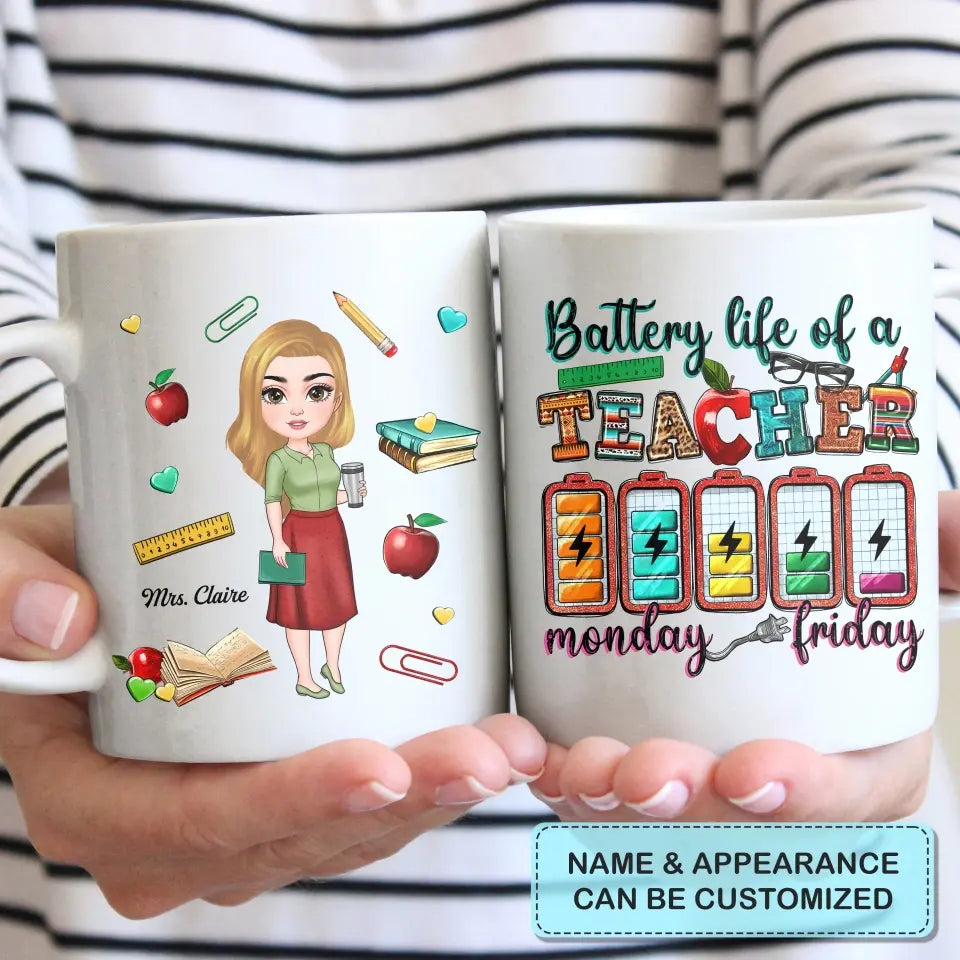 Personalized Custom White Mug - Teacher's Day, Birthday Gift For Teacher - Battery Life Of A Teacher Monday To Friday