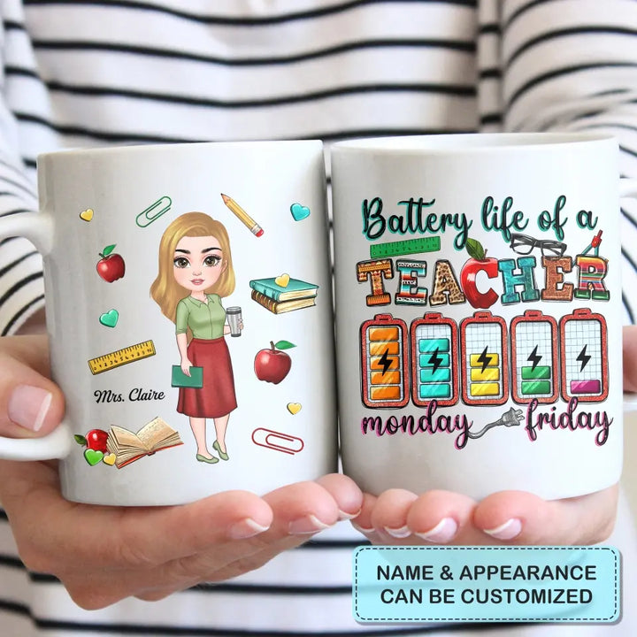Personalized Custom White Mug - Teacher's Day, Birthday Gift For Teacher - Battery Life Of A Teacher Monday To Friday