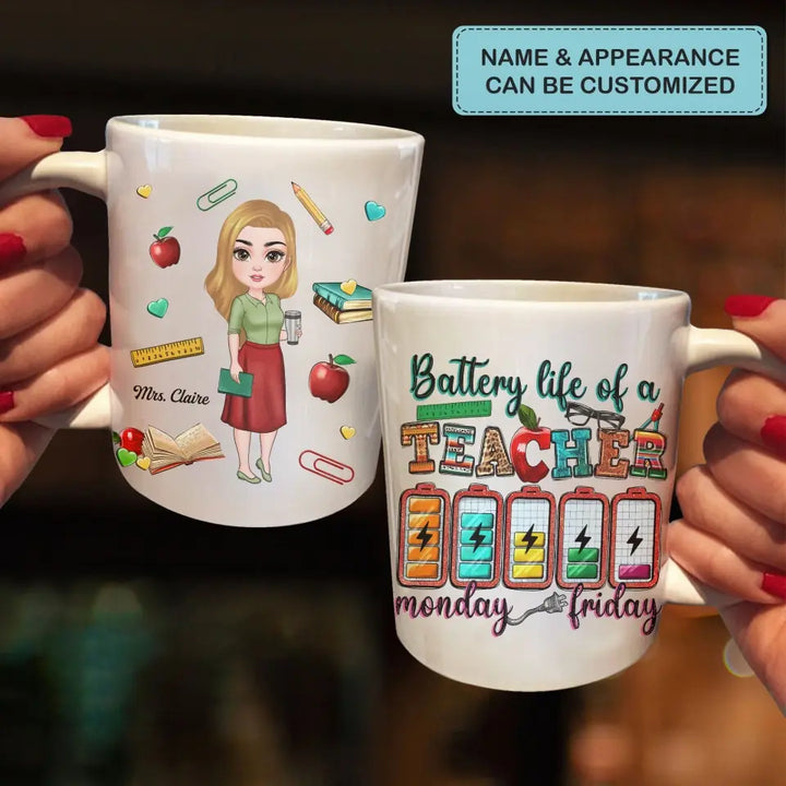 Personalized Custom White Mug - Teacher's Day, Birthday Gift For Teacher - Battery Life Of A Teacher Monday To Friday