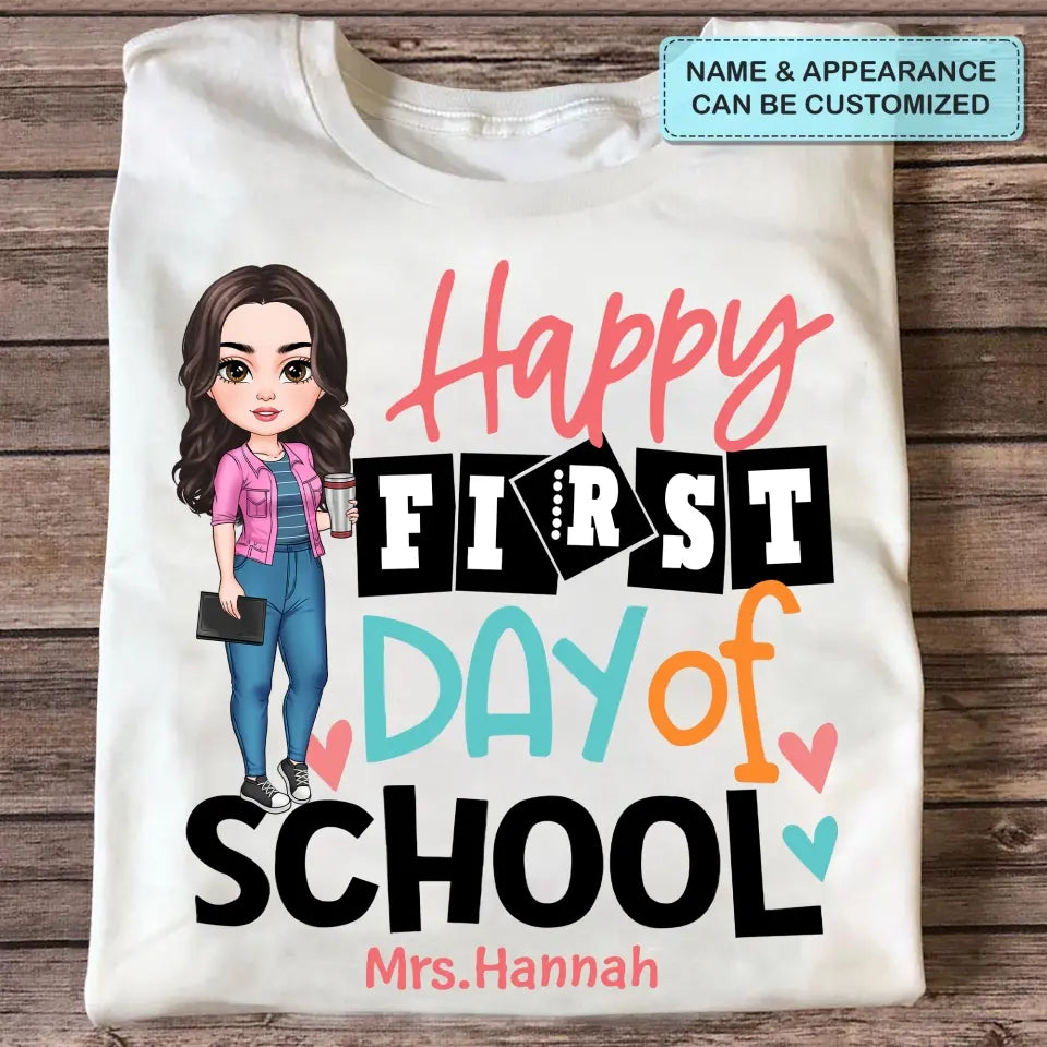 Personalized Custom T-shirt - Teacher's Day, Birthday Gift For Teacher - Happy First Day Of School