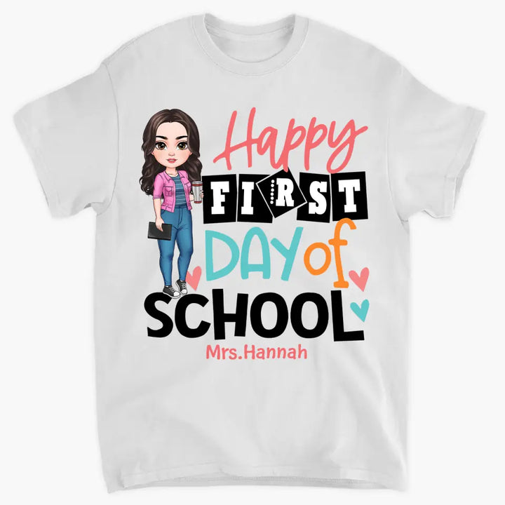 Personalized Custom T-shirt - Teacher's Day, Birthday Gift For Teacher - Happy First Day Of School