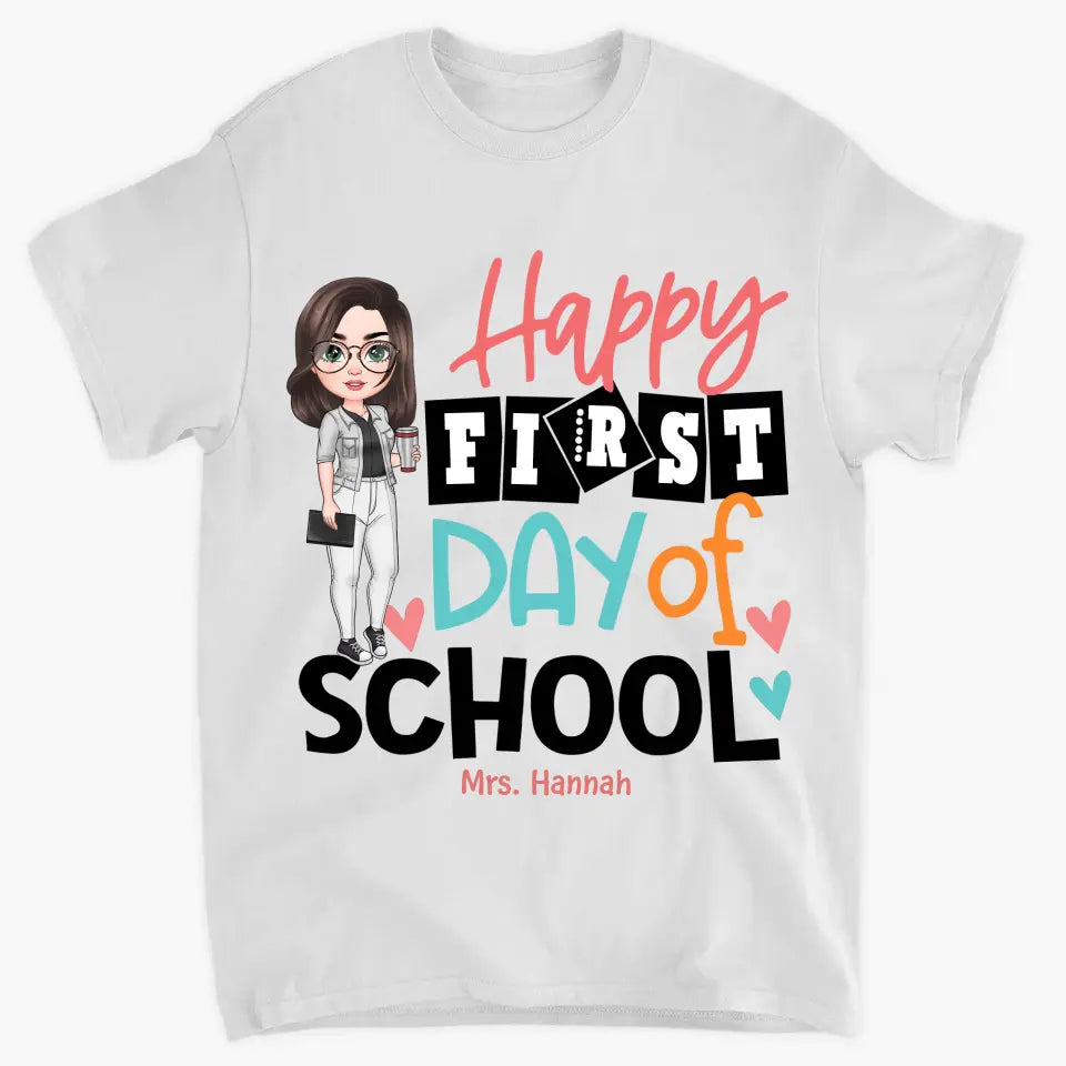 Personalized Custom T-shirt - Teacher's Day, Birthday Gift For Teacher - Happy First Day Of School