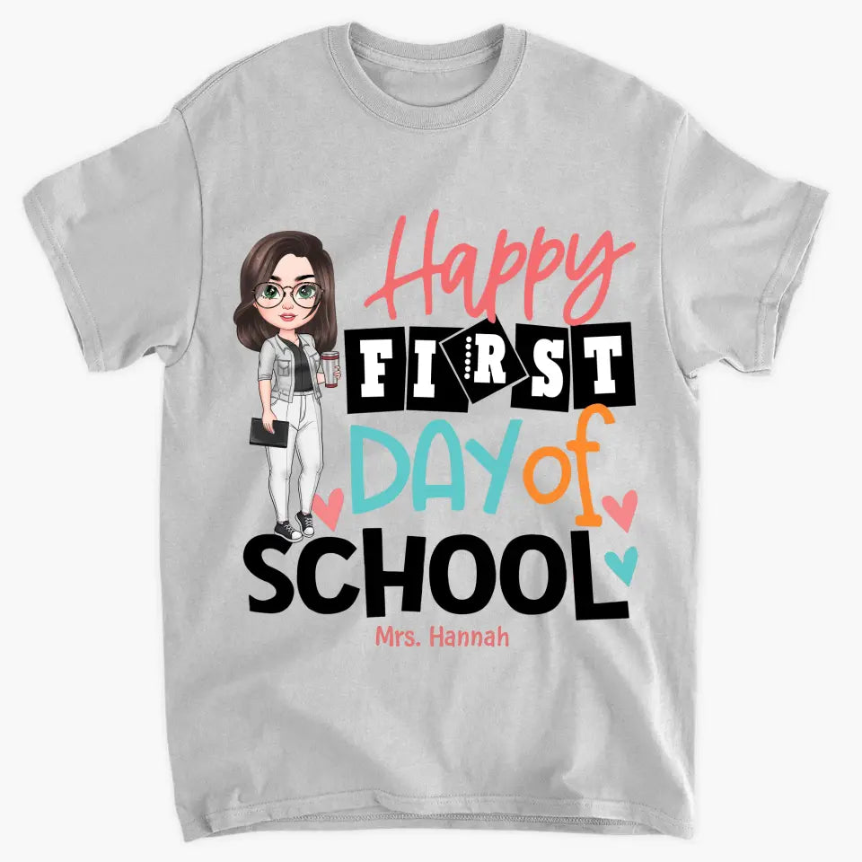 Personalized Custom T-shirt - Teacher's Day, Birthday Gift For Teacher - Happy First Day Of School